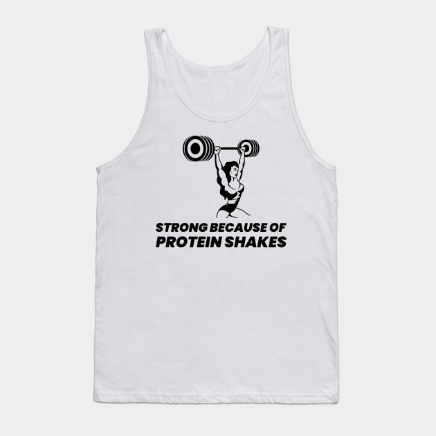 Strong Because Of Protein Shakes - Premier Protein Shake Powder Atkins Protein Shakes Tank Top by Medical Student Tees